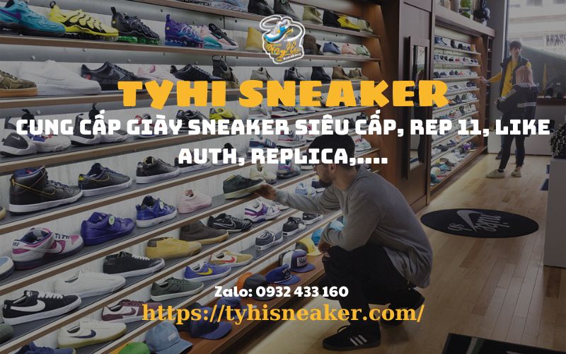 Mua giày siêu cấp chất lượng tại Tyhi Sneaker