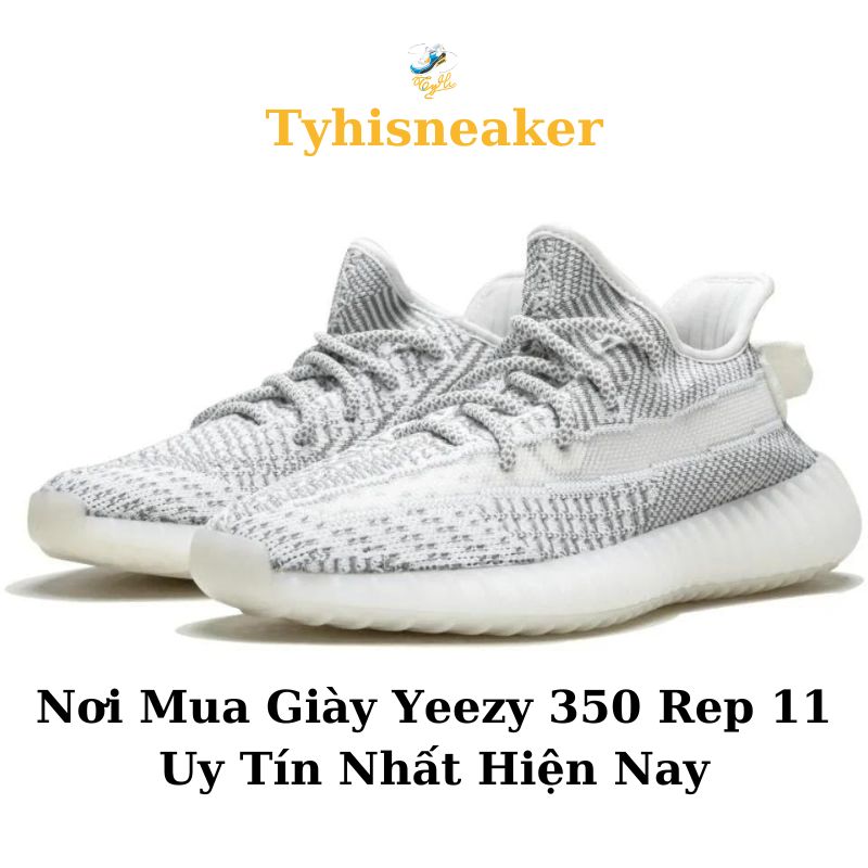 Tyhisneaker nơi mua giày yeezy 350 rep 11 uy tín nhất hiện nay